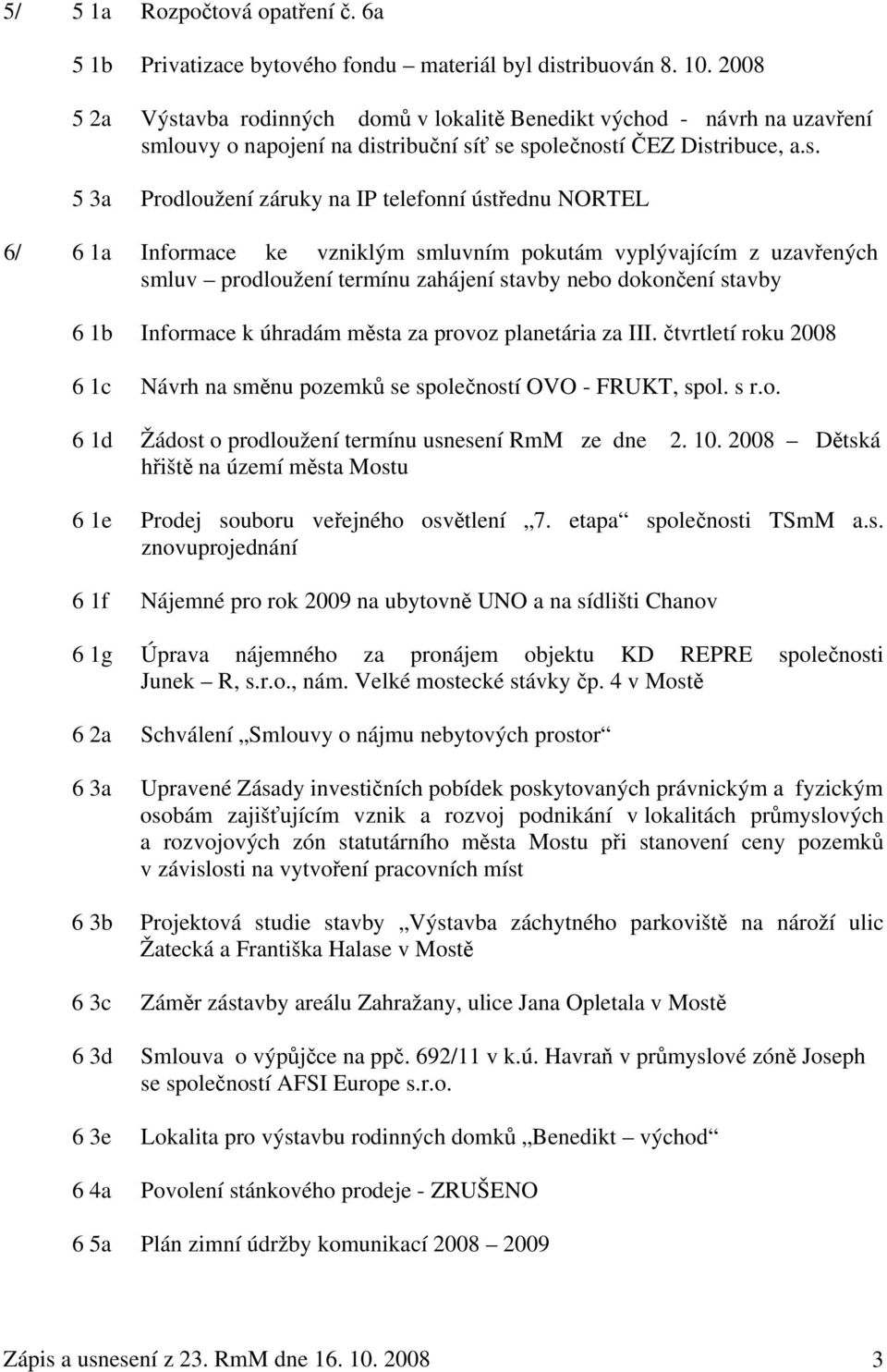 avba rodinných domů v lokalitě Benedikt východ - návrh na uzavření sm