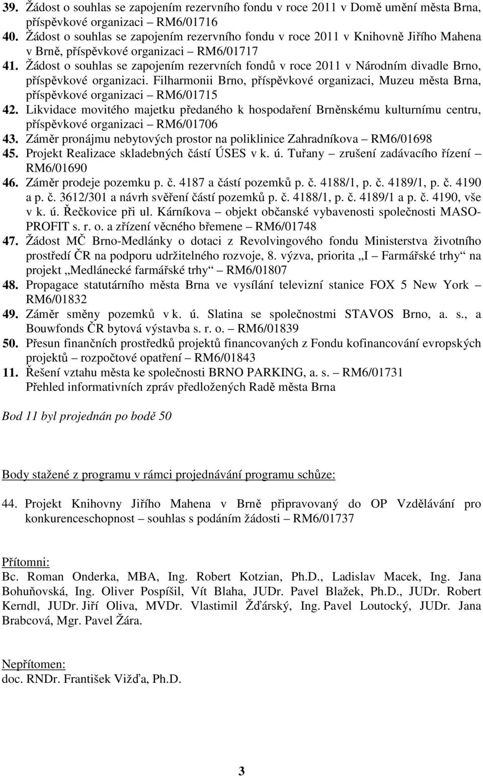 Žádost o souhlas se zapojením rezervních fondů v roce 2011 v Národním divadle Brno, příspěvkové organizaci.