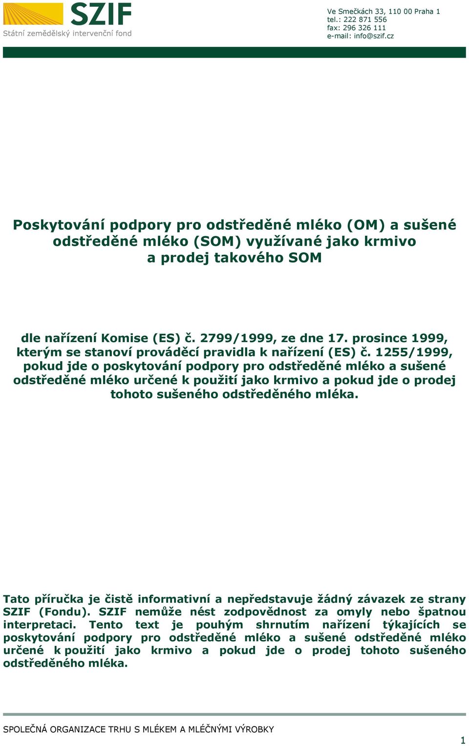 prosince 1999, kterým se stanoví prováděcí pravidla k nařízení (ES) č.