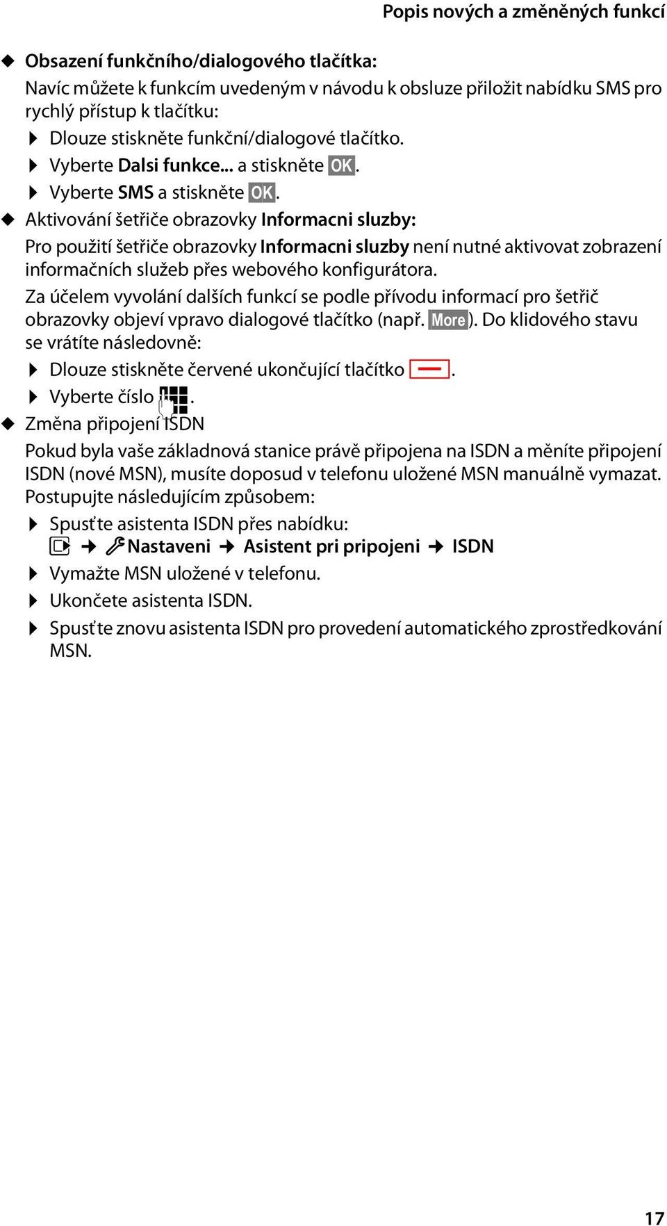 u Aktivování šetřiče obrazovky Informacni sluzby: Pro použití šetřiče obrazovky Informacni sluzby není nutné aktivovat zobrazení informačních služeb přes webového konfigurátora.