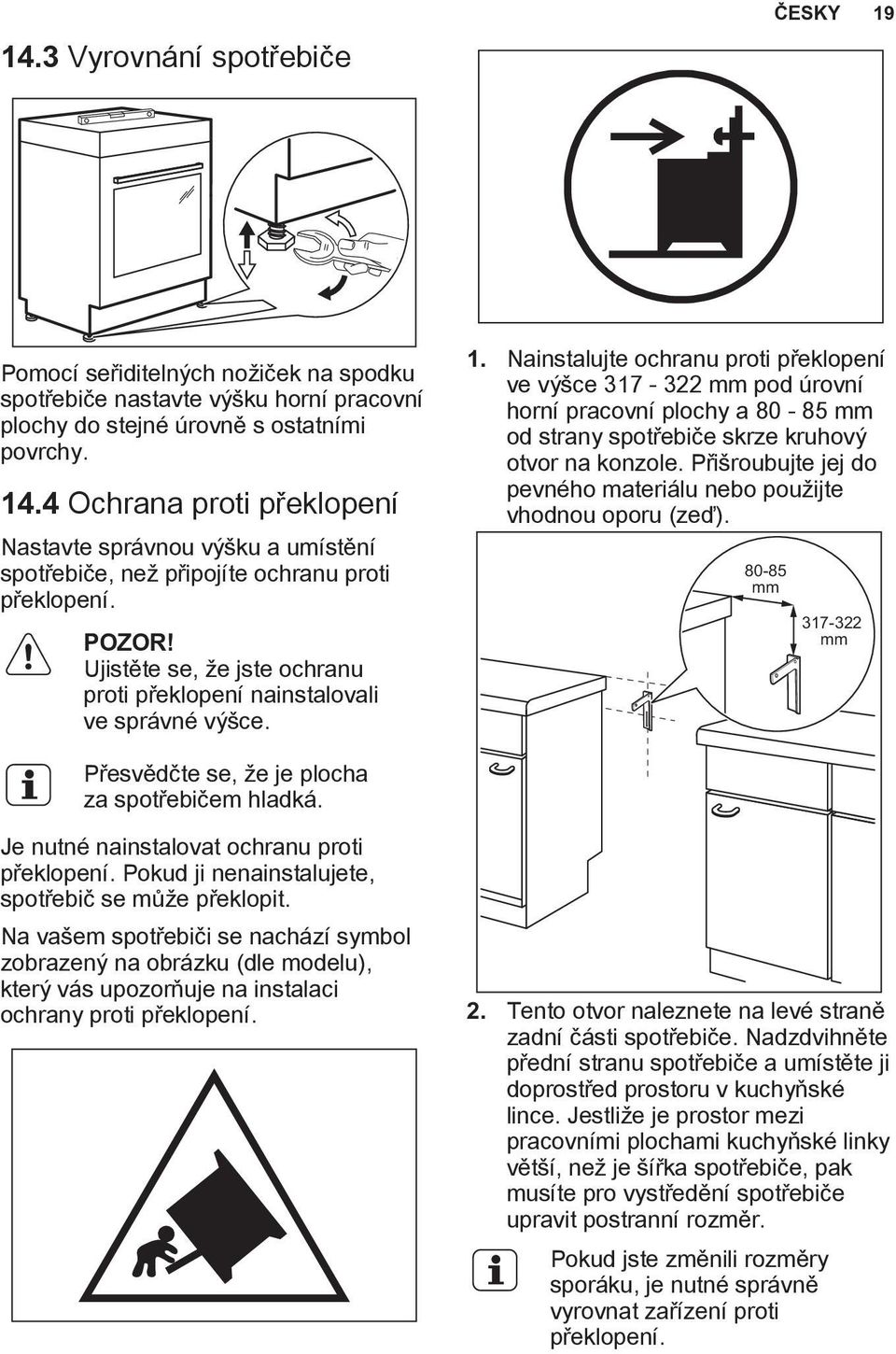 Nainstalujte ochranu proti pøeklopení ve vı ce 317-322 mm pod úrovní horní pracovní plochy a 80-85 mm od strany spotøebièe skrze kruhovı otvor na konzole.