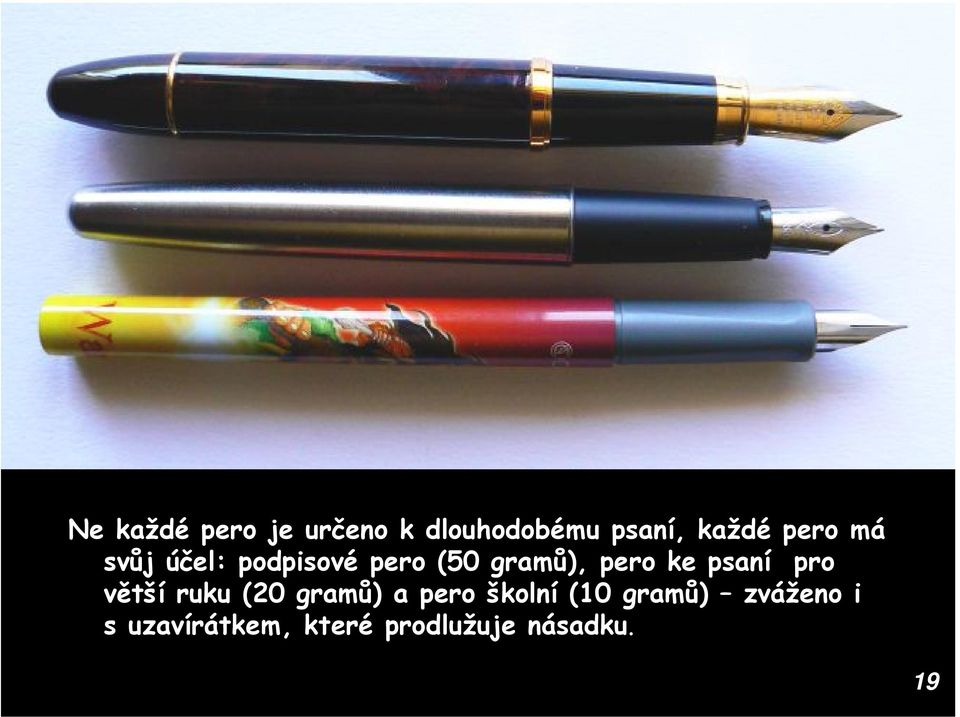 psaní pro větší ruku (20 gramů) a pero školní (10