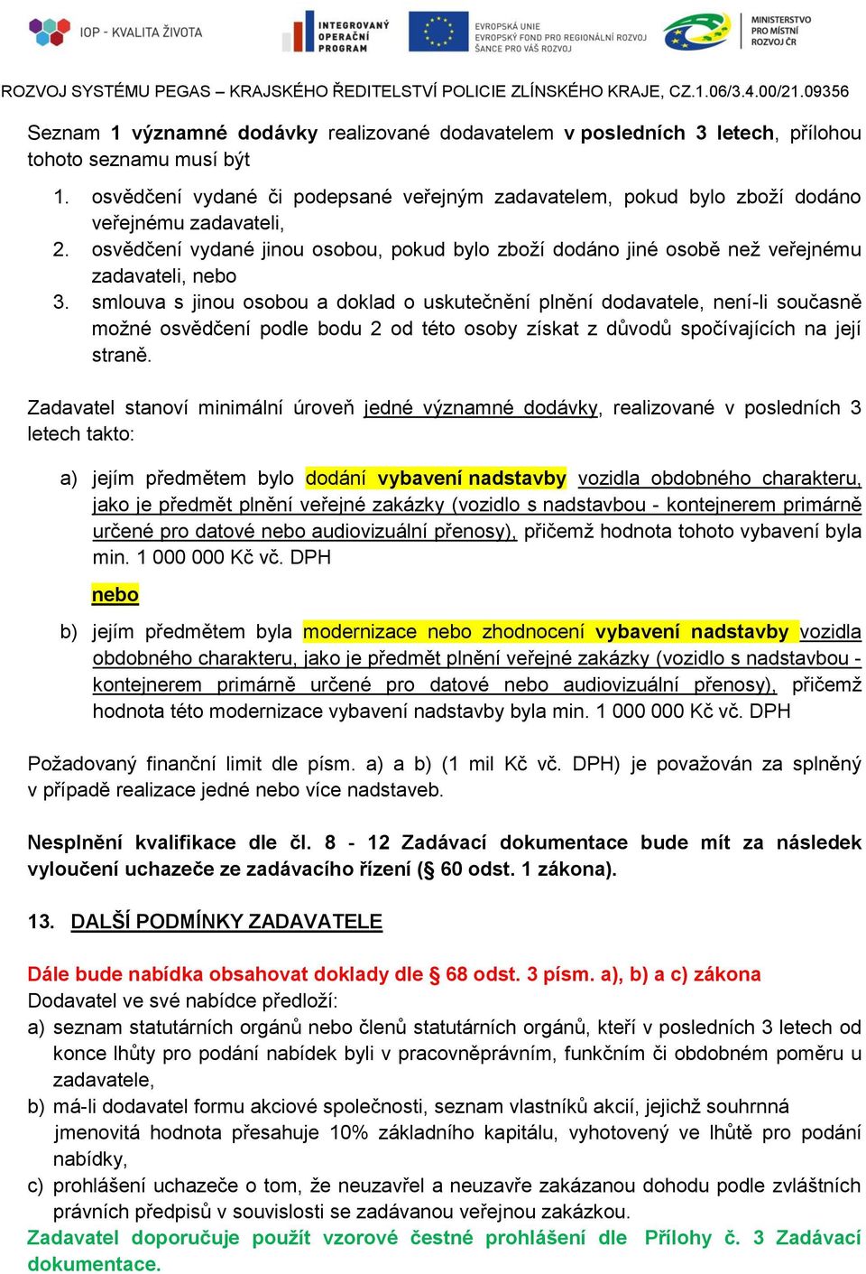 smlouva s jinou osobou a doklad o uskutečnění plnění dodavatele, není-li současně možné osvědčení podle bodu 2 od této osoby získat z důvodů spočívajících na její straně.
