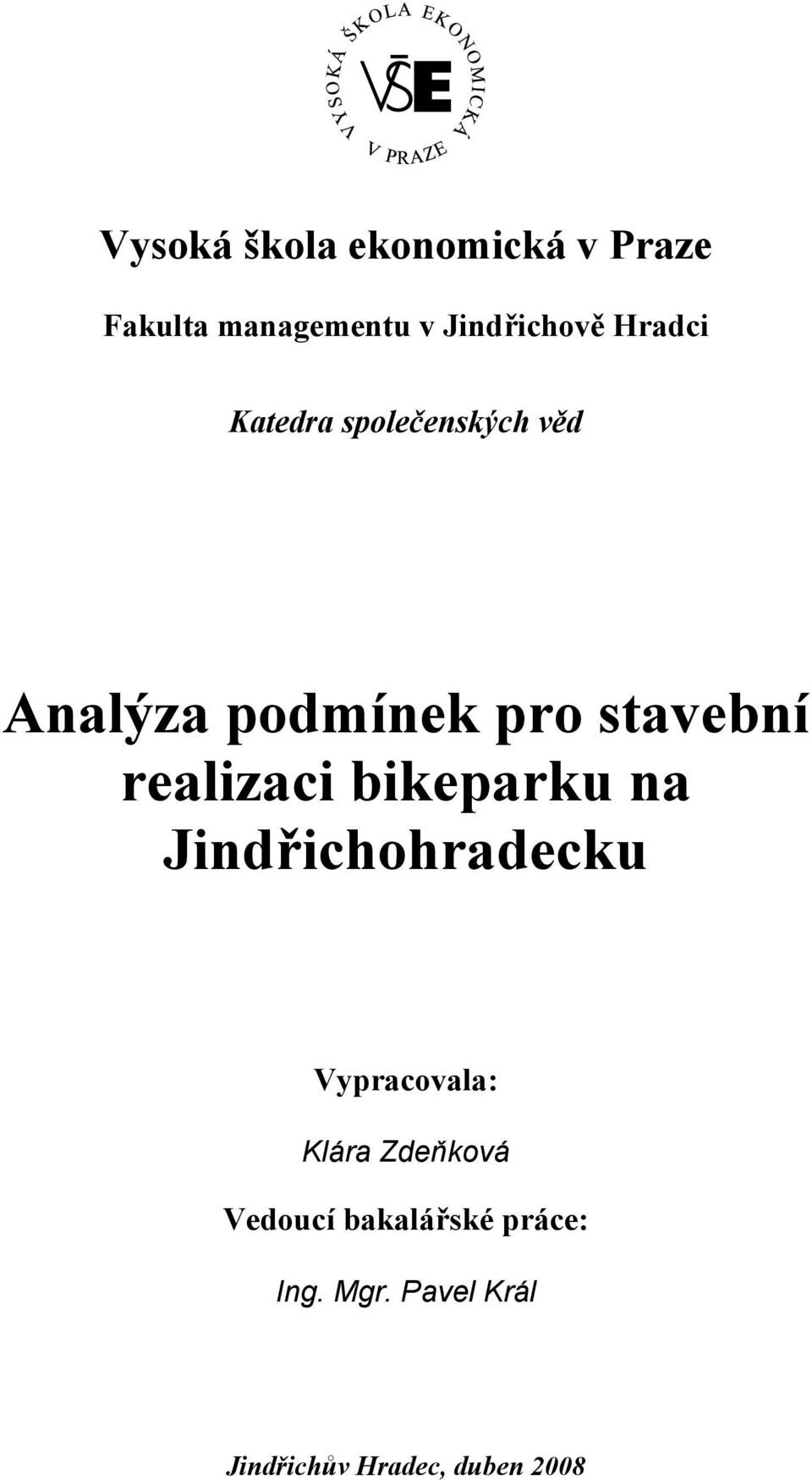 realizaci bikeparku na Jindřichohradecku Vypracovala: Klára Zdeňková