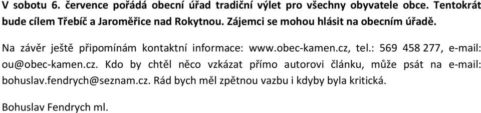 Na závěr ještě připomínám kontaktní informace: www.obec-kamen.cz,