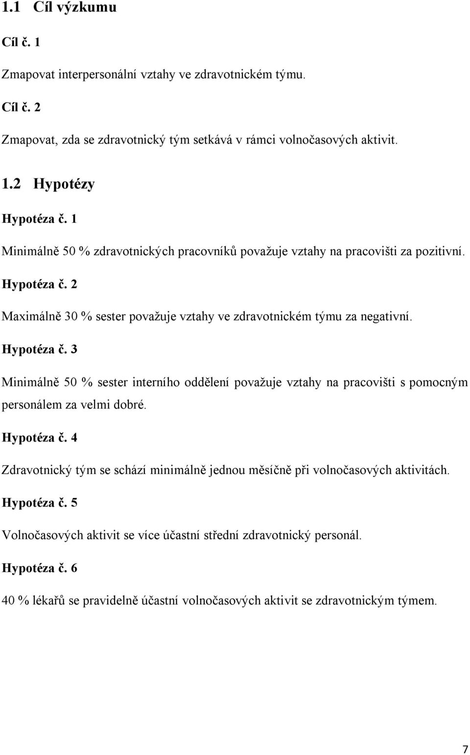2 Maximálně 30 % sester povaţuje vztahy ve zdravotnickém týmu za negativní. Hypotéza č.