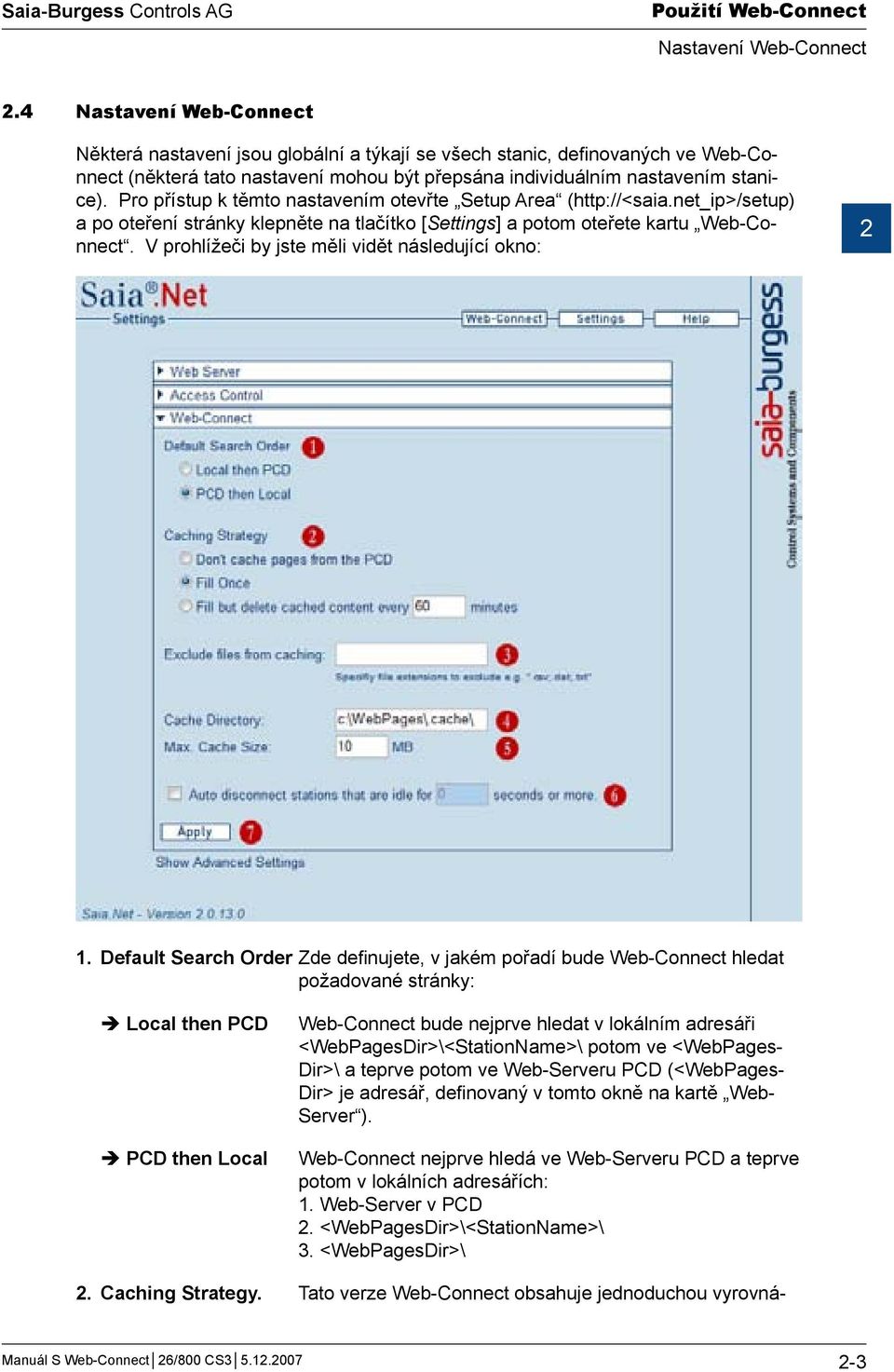 Pro přístup k těmto nastavením otevřte Setup Area (http://<saia.net_ip>/setup) a po oteření stránky klepněte na tlačítko [Settings] a potom oteřete kartu Web-Connect.