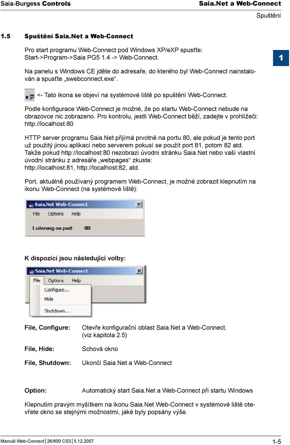 Podle konfigurace Web-Connect je možné, že po startu Web-Connect nebude na obrazovce nic zobrazeno.
