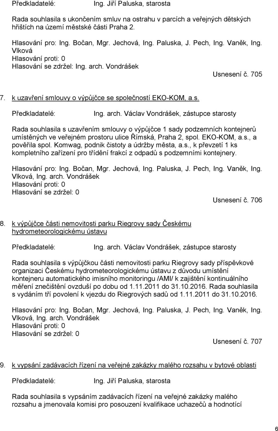 Vondrášek Usnesení č. 705 7. k uzavření smlouvy o výpůjčce se společností EKO-KOM, a.s. Ing. arch.