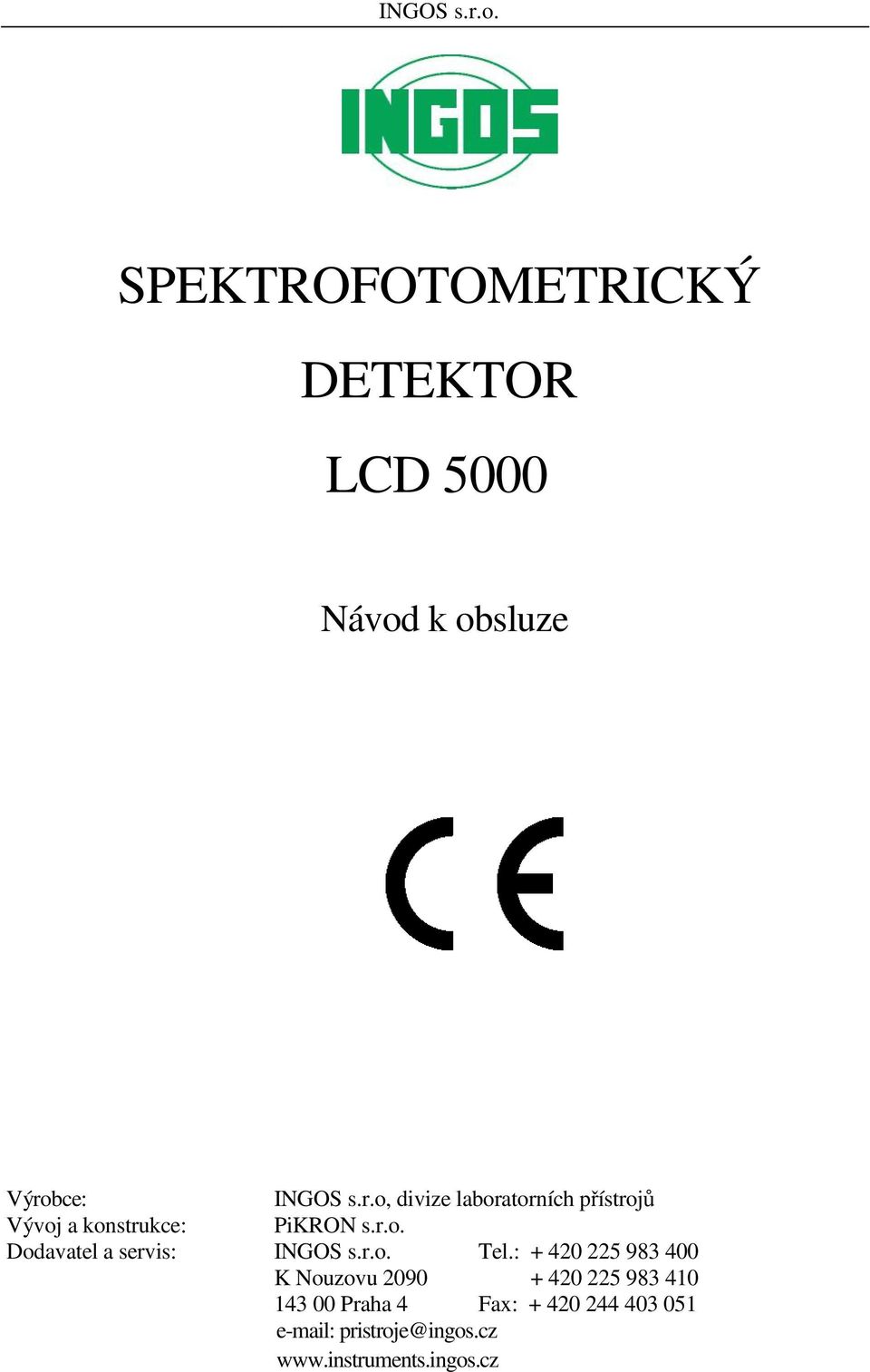 Dodavatel a servis: INGOS s.r.o, divize laboratorních přístrojů PiKRON s.r.o.  Tel.
