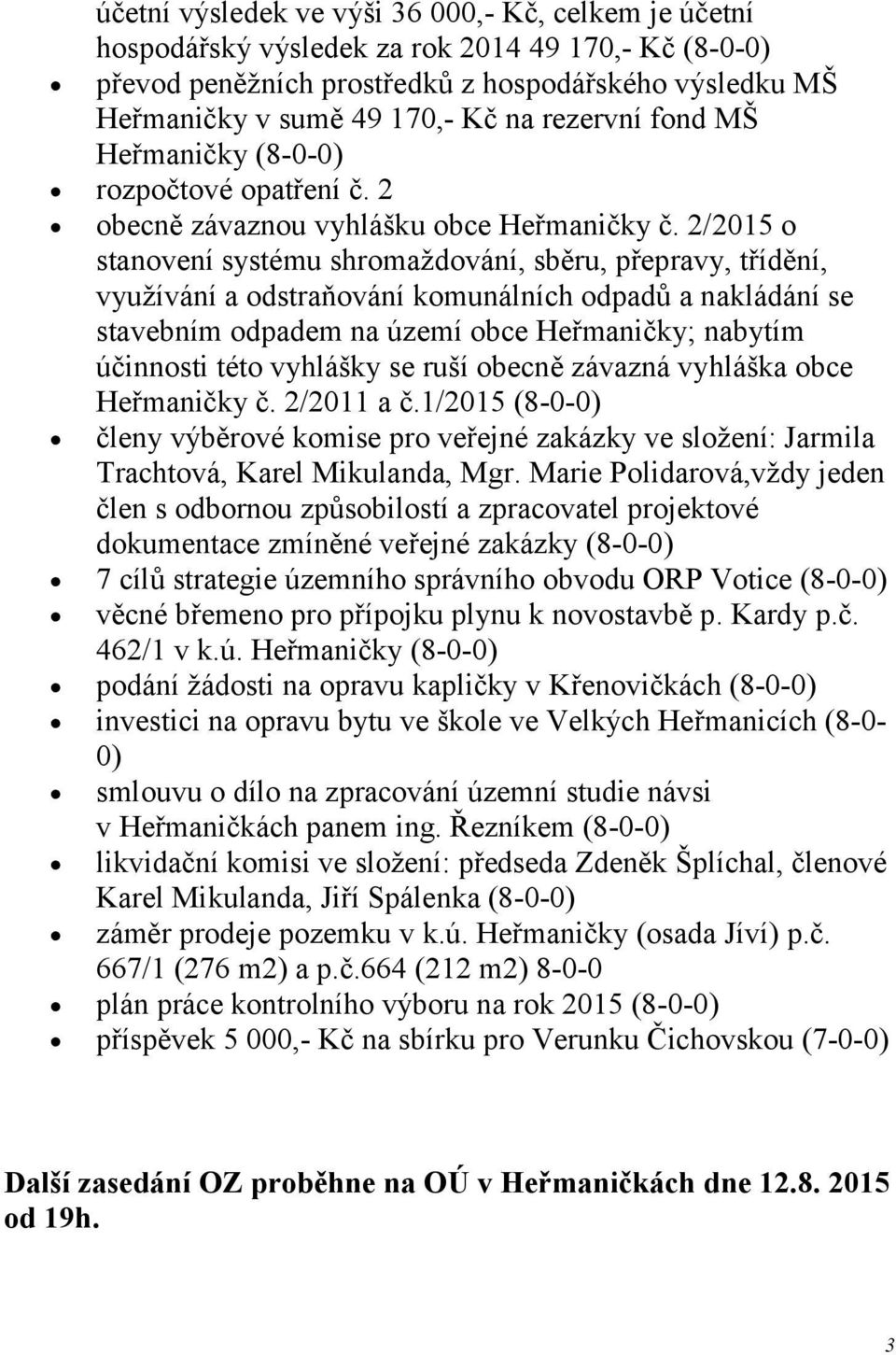 2/2015 o stanovení systému shromaždování, sběru, přepravy, třídění, využívání a odstraňování komunálních odpadů a nakládání se stavebním odpadem na území obce Heřmaničky; nabytím účinnosti této