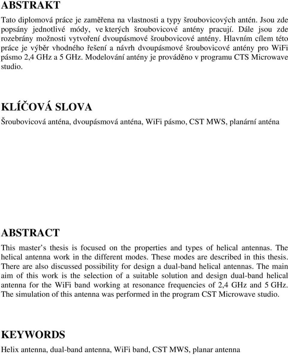 Modelování antény je prováděno v programu CTS Microwave studio.