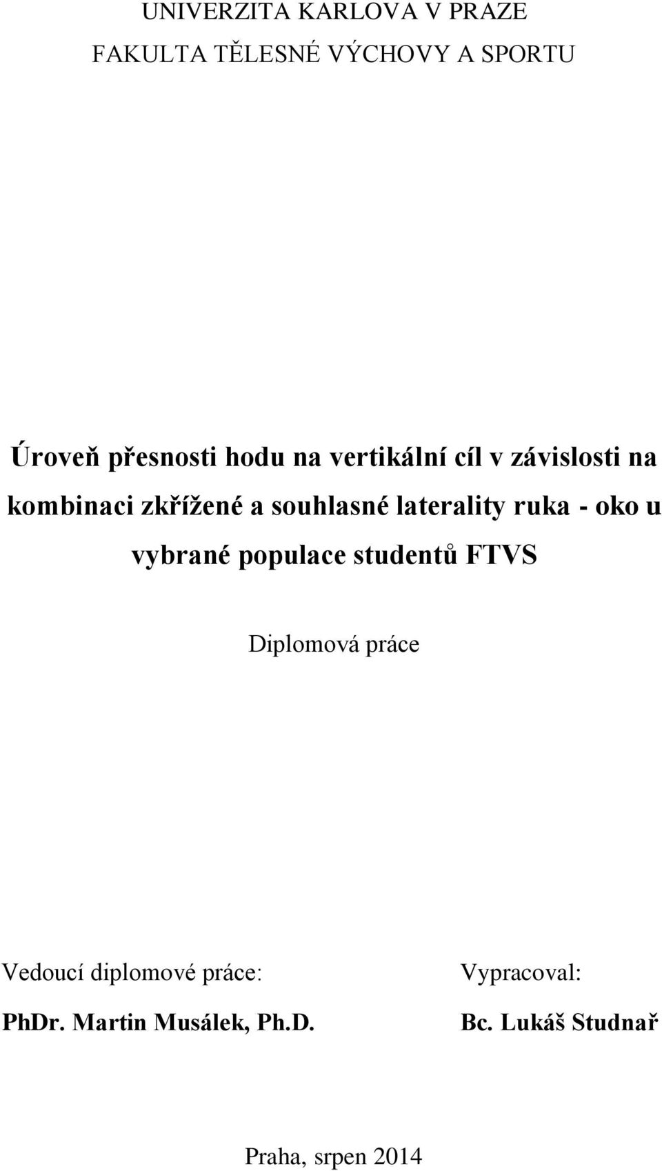 laterality ruka - oko u vybrané populace studentů FTVS Diplomová práce Vedoucí