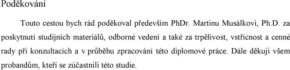 za poskytnutí studijních materiálů, odborné vedení a také za trpělivost,