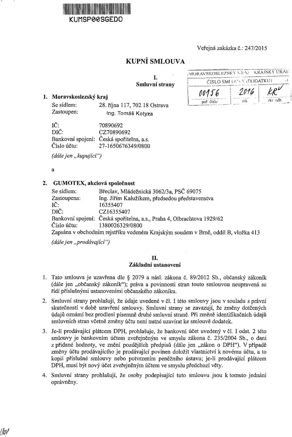 GUMOTEX, akciová společnost Se sídlem: Břeclav, Mládežnická 3062/3a, PSČ 69075 Zastoupena: ing.