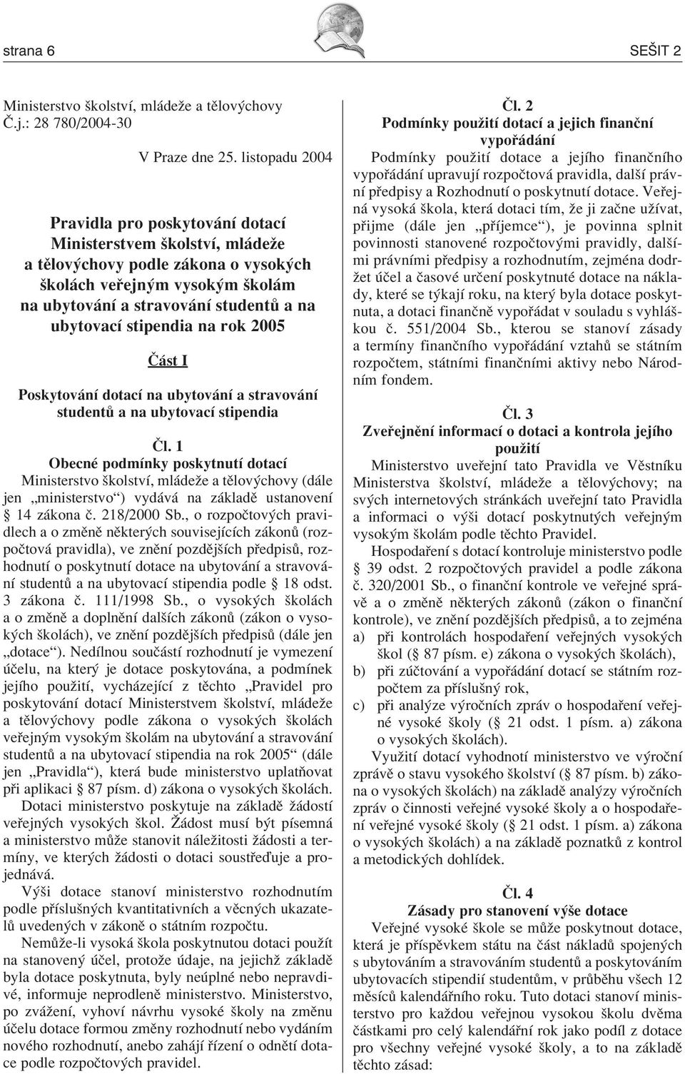stipendia na rok 2005» st I Poskytov nì dotacì na ubytov nì a stravov nì student a na ubytovacì stipendia»l.