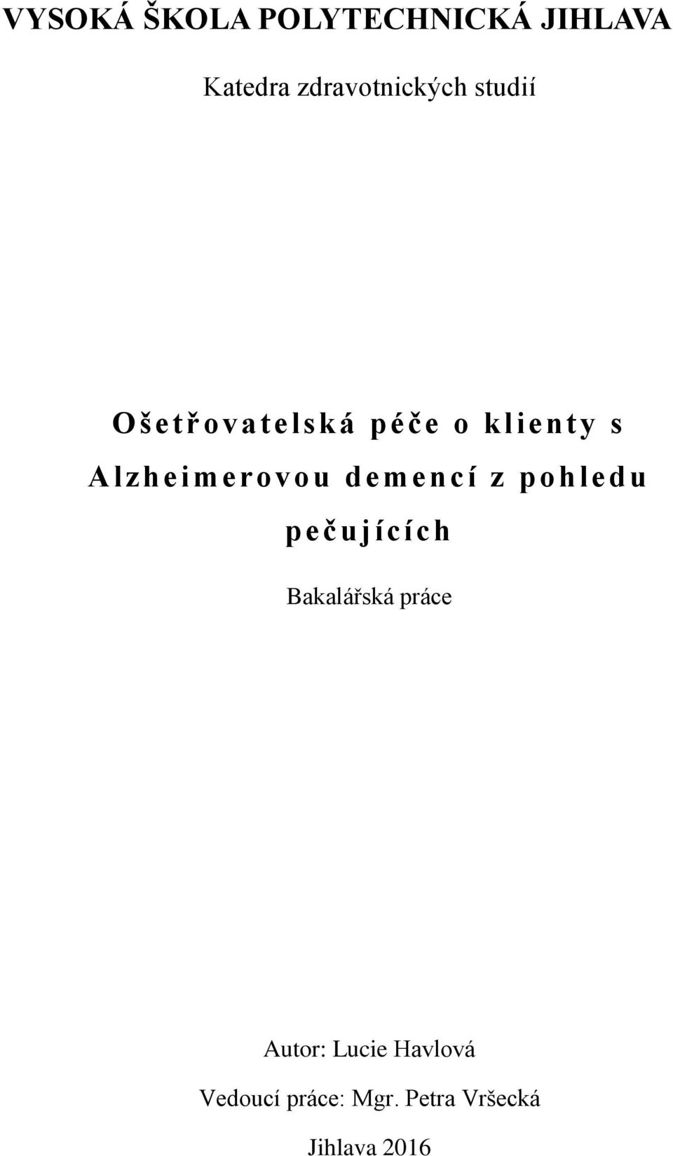 Alzheimerovou demencí z pohledu pečujících Bakalářská