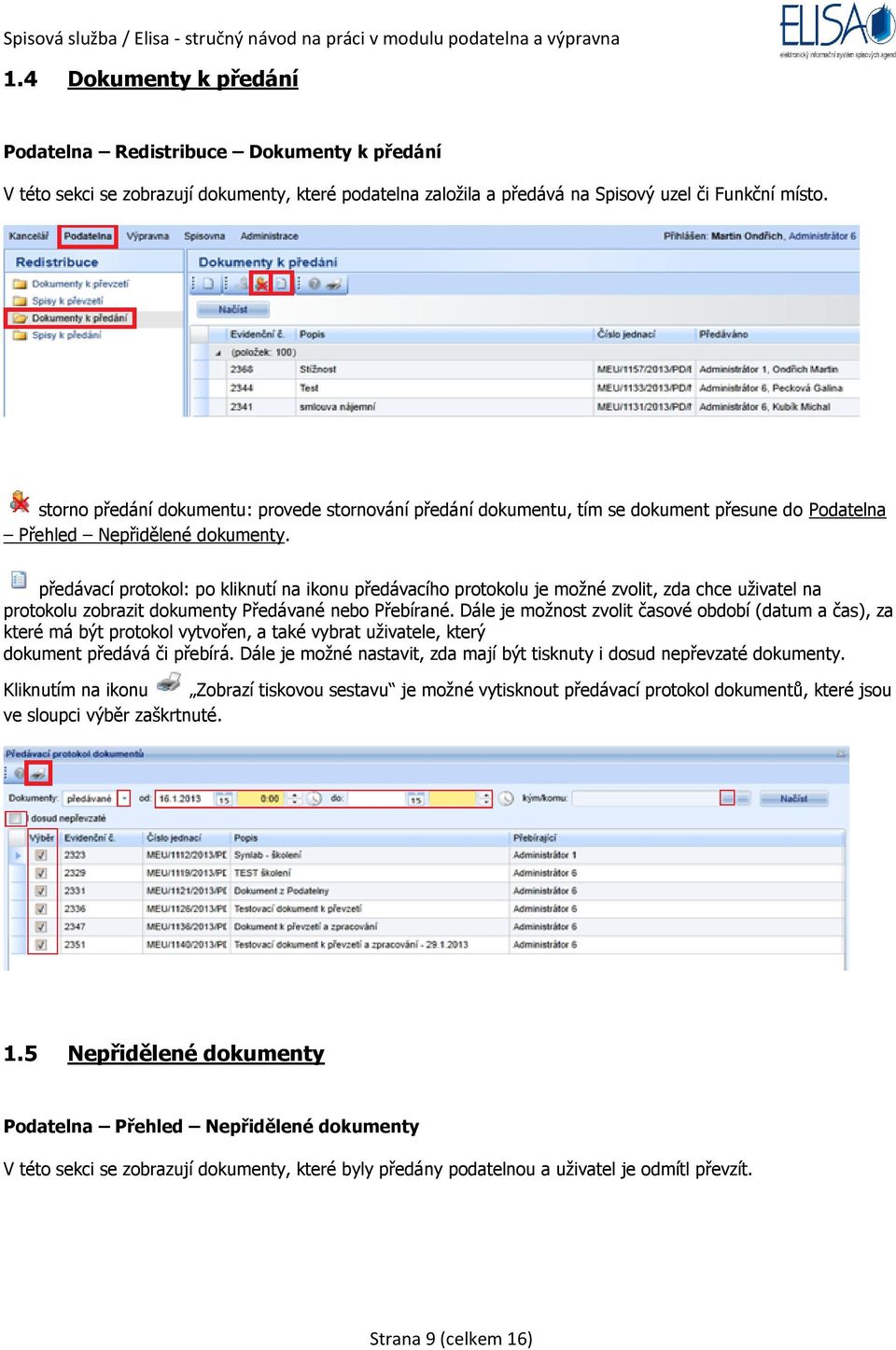 předávací protokol: po kliknutí na ikonu předávacího protokolu je možné zvolit, zda chce uživatel na protokolu zobrazit dokumenty Předávané nebo Přebírané.