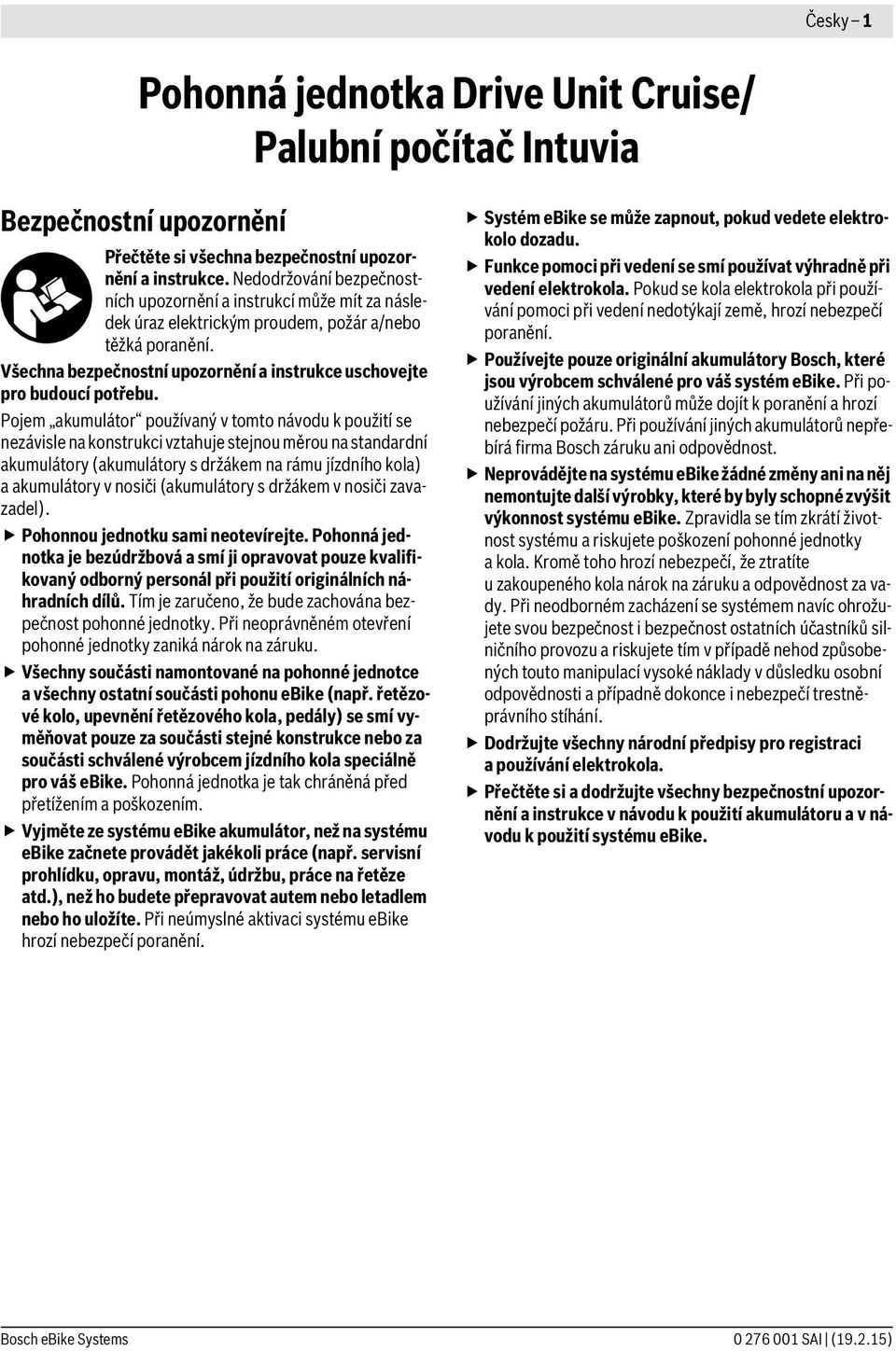 Všechna bezpečnostní upozornění a instrukce uschovejte pro budoucí potřebu.