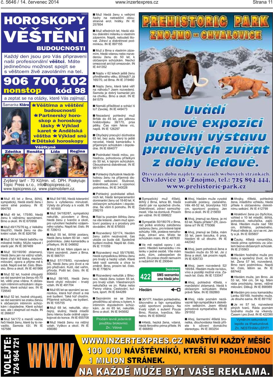 IN IE 897155 Muž z Brna s vlastním zázemím, hledá vdanou nebo rozvedenou ženu do 50 let, k občasným schůzkám. Nechci omezovat ani být omezován.