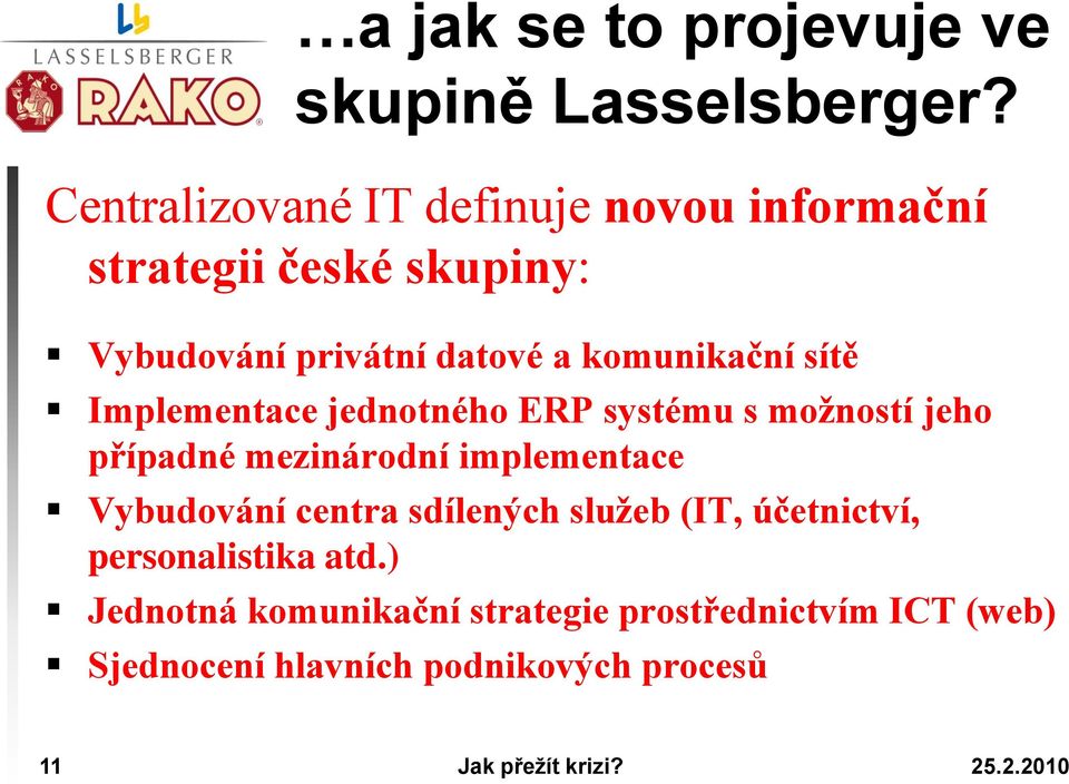 komunikační sítě Implementace jednotného ERP systému s možností jeho případné mezinárodní implementace