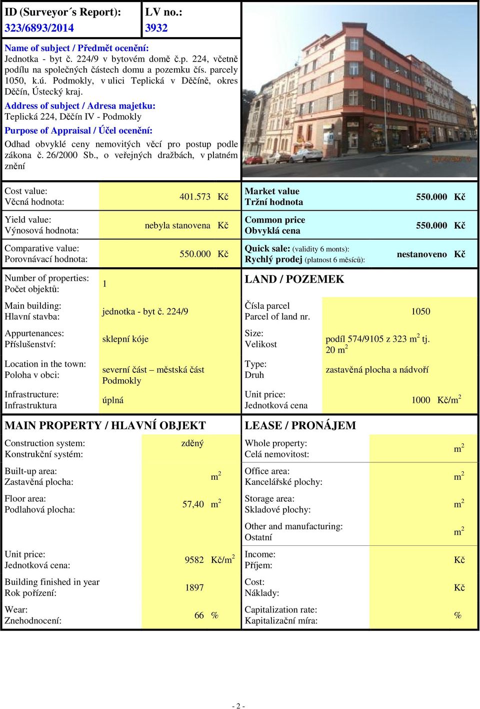 Address of subject / Adresa majetku: Teplická 224, Děčín IV - Podmokly Purpose of Appraisal / Účel ocenění: Odhad obvyklé ceny nemovitých věcí pro postup podle zákona č. 26/2000 Sb.