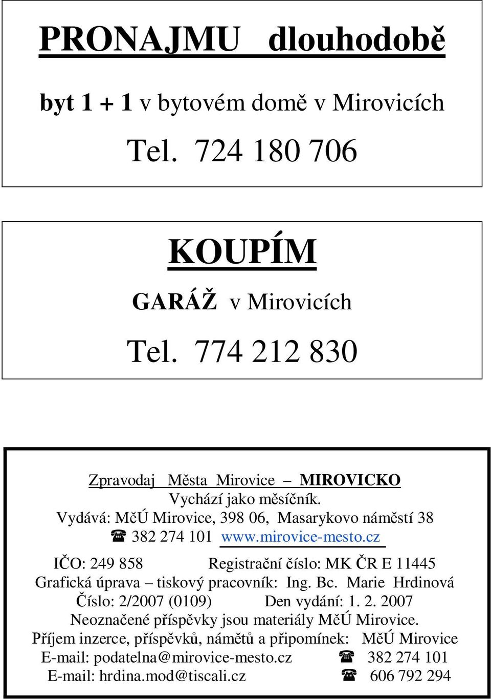 mirovice-mesto.cz O: 249 858 Registra ní íslo: MK R E 11445 Grafická úprava tiskový pracovník: Ing. Bc.