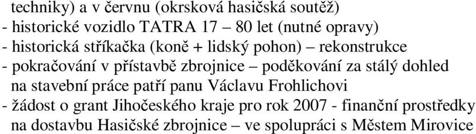 kování za stálý dohled na stavební práce pat í panu Václavu Frohlichovi - žádost o grant Jiho