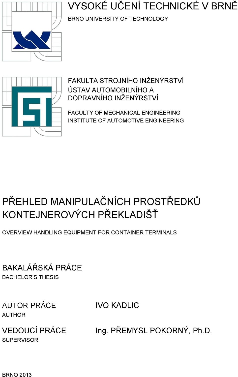 MANIPULAČNÍCH PROSTŘEDKŮ KONTEJNEROVÝCH PŘEKLADIŠŤ OVERVIEW HANDLING EQUIPMENT FOR CONTAINER TERMINALS