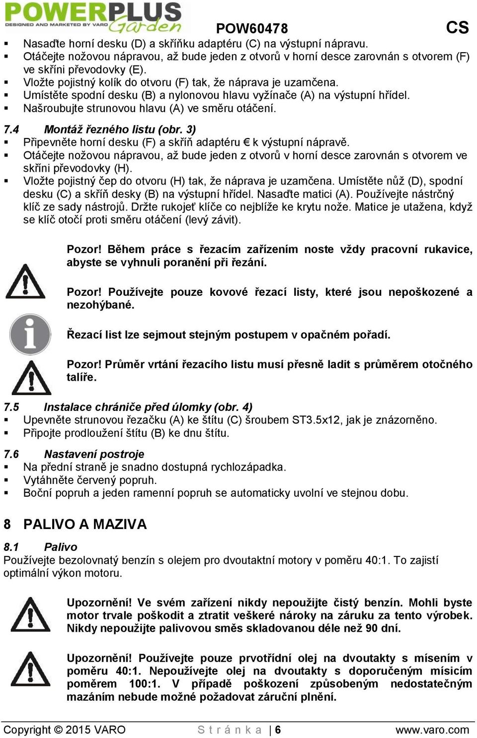 4 Montáž řezného listu (obr. 3) Připevněte horní desku (F) a skříň adaptéru k výstupní nápravě.