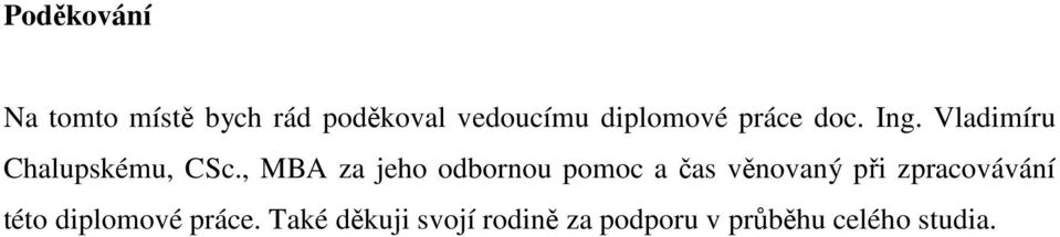 , MBA za jeho odbornou pomoc a čas věnovaný při zpracovávání