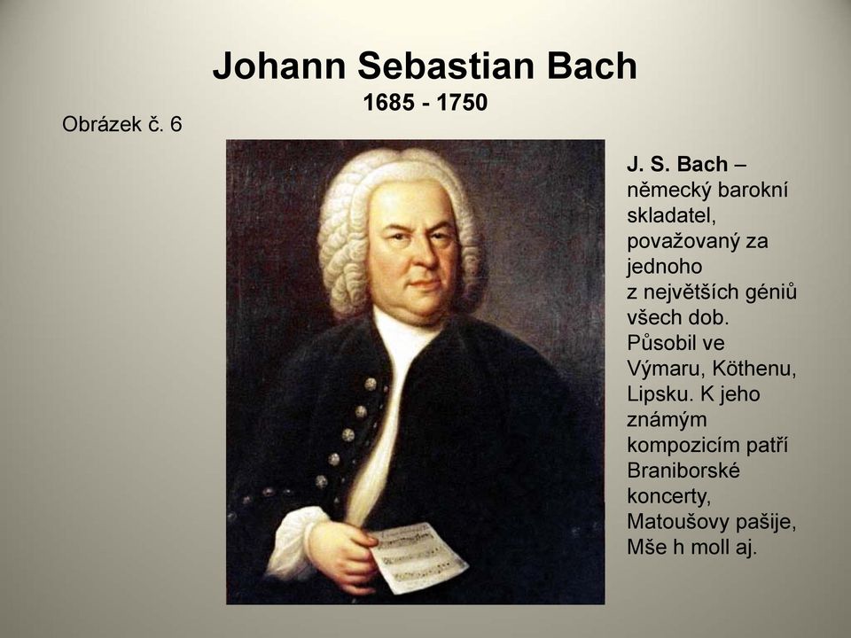 Bach německý barokní skladatel, považovaný za jednoho z