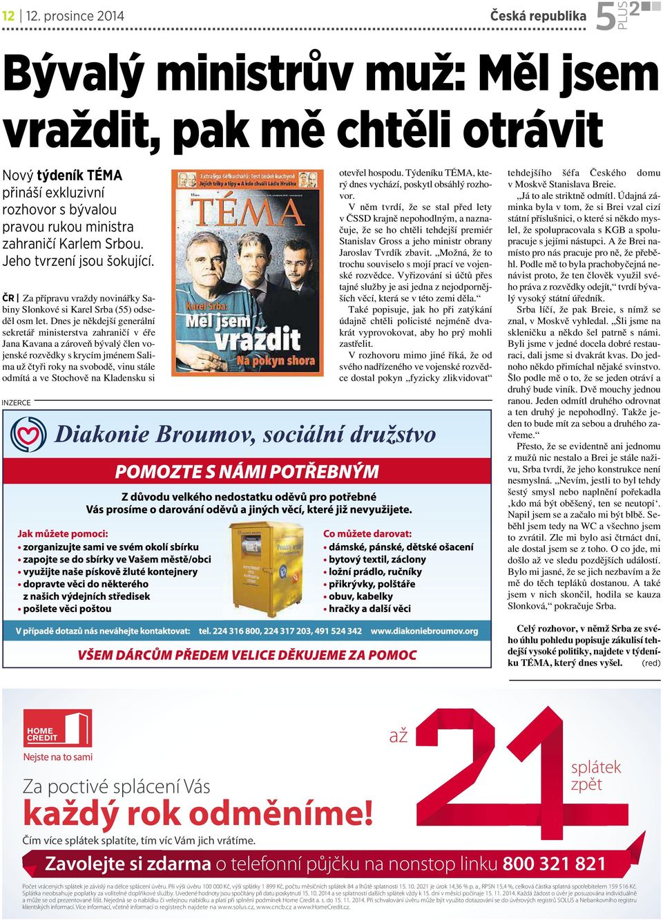 Dnes je někdejší generální sekretář ministerstva zahraničí véře Jana Kavana a zároveň bývalý člen vojenské rozvědky s krycím jménem Salima už čtyři roky na svobodě, vinu stále odmítá avestochově na