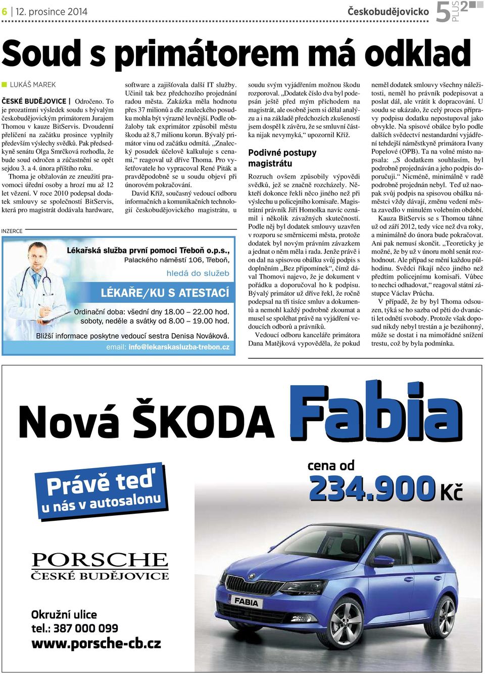 Pak předsedkyně senátu Olga Smrčková rozhodla, že bude soud odročen azúčastnění se opět sejdou 3. a 4.února příštího roku.