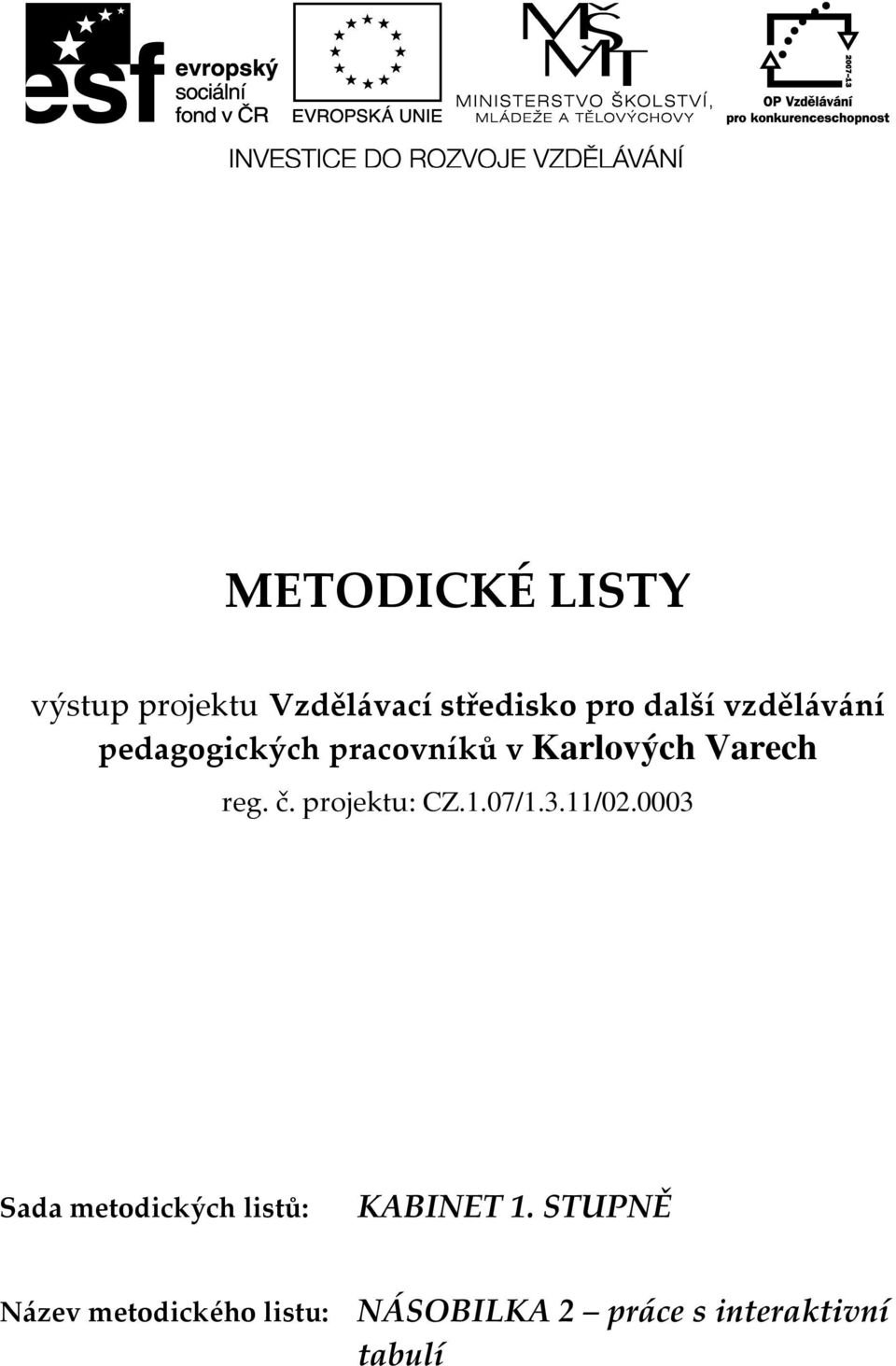 projektu: CZ.1.07/1.3.11/02.0003 Sada metodických listů: KABINET 1.