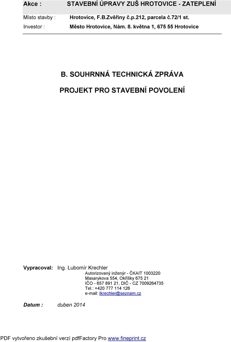 SOUHRNNÁ TECHNICKÁ ZPRÁVA PROJEKT PRO STAVEBNÍ POVOLENÍ Vypracoval: Ing.