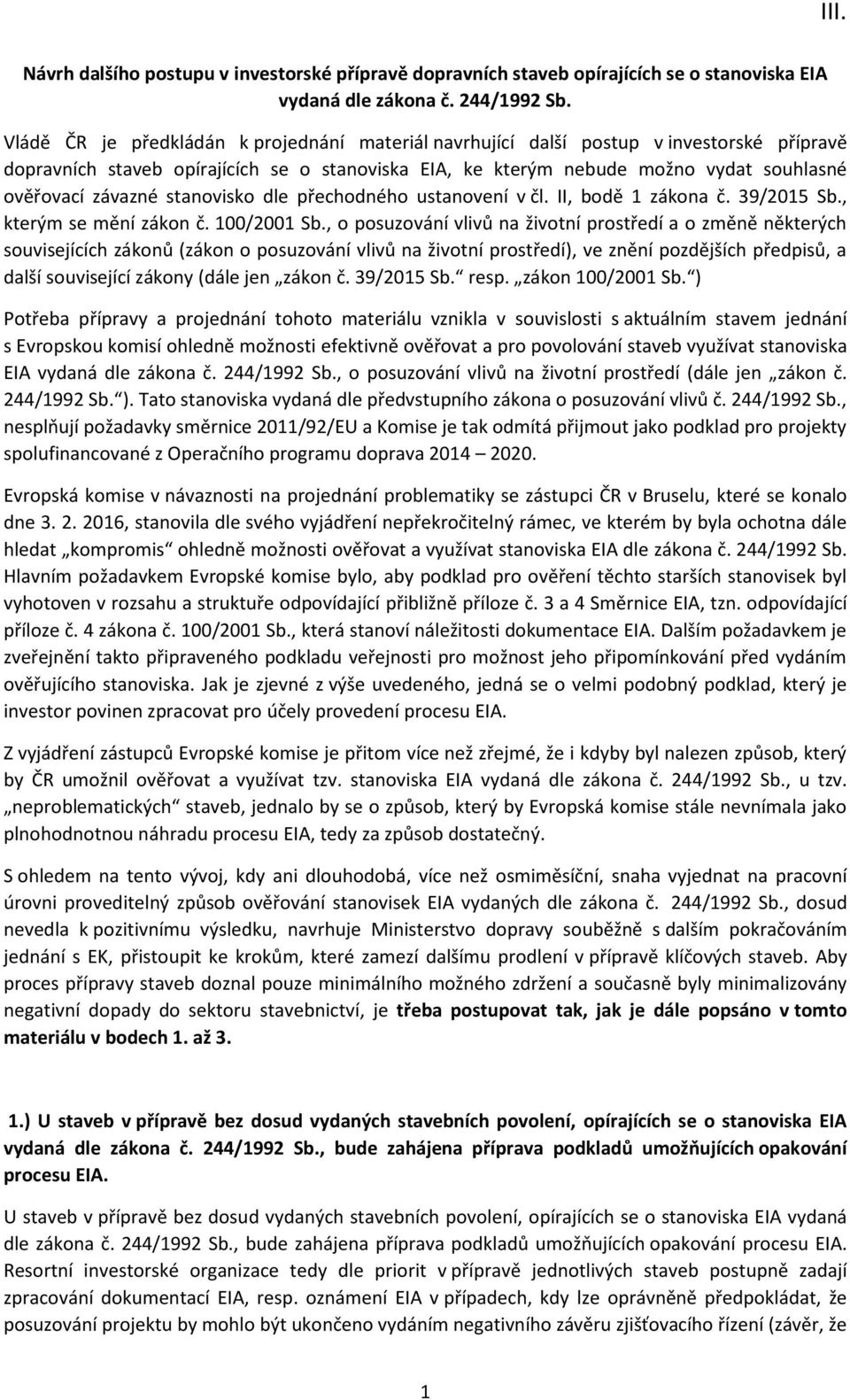 stanovisko dle přechodného ustanovení v čl. II, bodě 1 zákona č. 39/2015 Sb., kterým se mění zákon č. 100/2001 Sb.