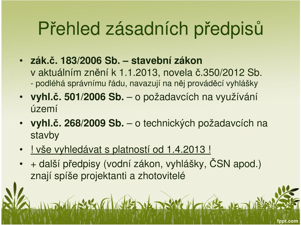 o požadavcích na využívání území vyhl.č. 268/2009 Sb. o technických požadavcích na stavby!