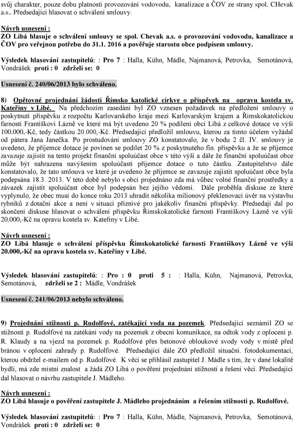 8) Opětovné projednání žádosti Římsko katolické církve o příspěvek na opravu kostela sv. Kateřiny v Libé.