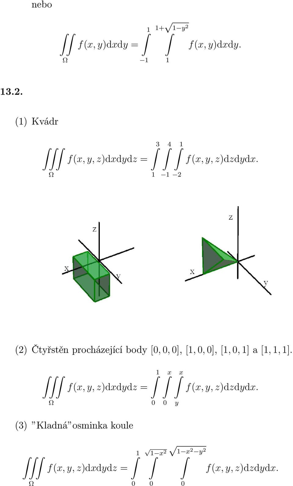 ]. x x f(x, y, z)dxdydz = f(x, y, z)dzdydx.