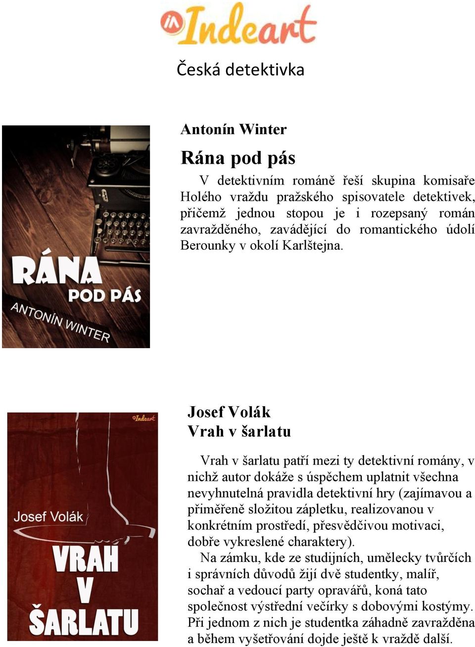 Josef Volák Vrah v šarlatu Vrah v šarlatu patří mezi ty detektivní romány, v nichţ autor dokáţe s úspěchem uplatnit všechna nevyhnutelná pravidla detektivní hry (zajímavou a přiměřeně sloţitou