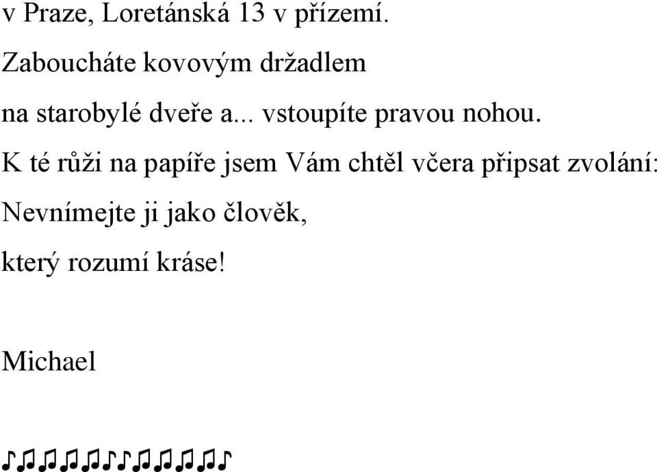 .. vstoupíte pravou nohou.