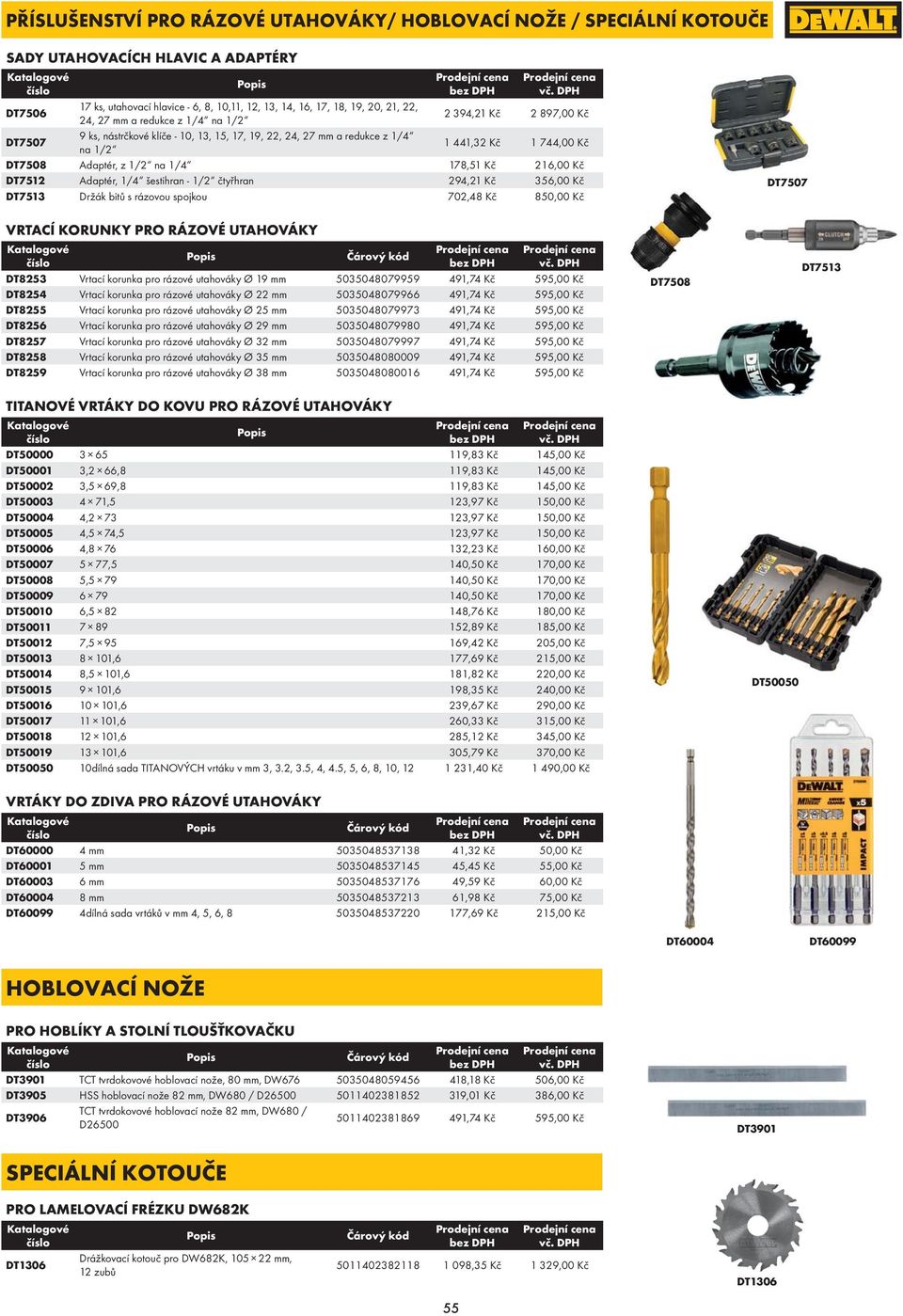 22, 24, 27 mm a redukce z 1/4 na 1/2 1 441,32 Kč 1 744,00 Kč DT7508 Adaptér, z 1/2 na 1/4 178,51 Kč 216,00 Kč DT7512 Adaptér, 1/4 šestihran - 1/2 čtyřhran 294,21 Kč 356,00 Kč DT7513 Držák bitů s