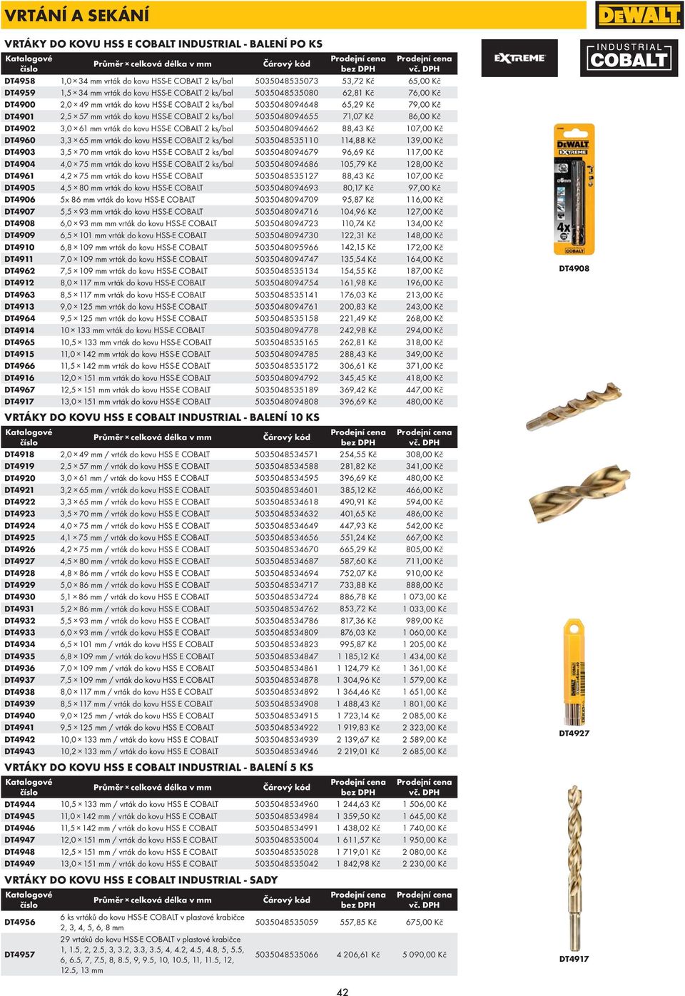 ks/bal 5035048094655 71,07 Kč 86,00 Kč DT4902 3,0 61 mm vrták do kovu HSS-E COBALT 2 ks/bal 5035048094662 88,43 Kč 107,00 Kč DT4960 3,3 65 mm vrták do kovu HSS-E COBALT 2 ks/bal 5035048535110 114,88