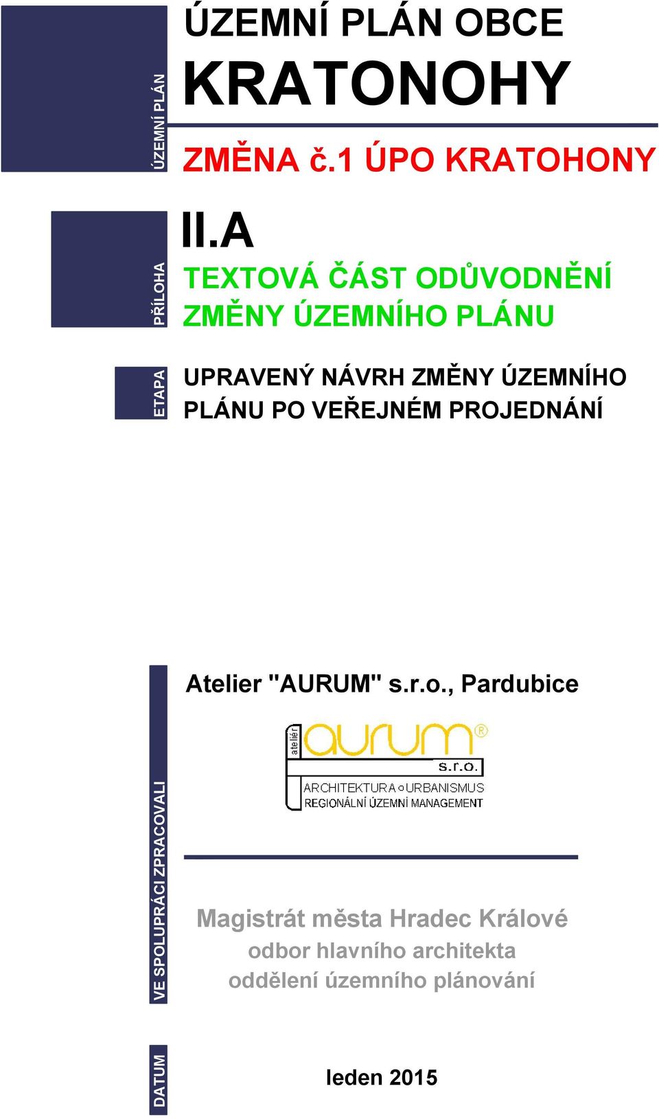 PLÁNU PO VEŘEJNÉM PROJEDNÁNÍ Atelier "AURUM" s.r.o.