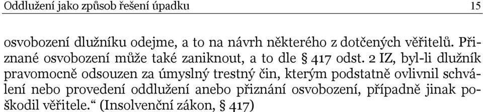 2 IZ, byl-li dlužník pravomocně odsouzen za úmyslný trestný čin, kterým podstatně ovlivnil