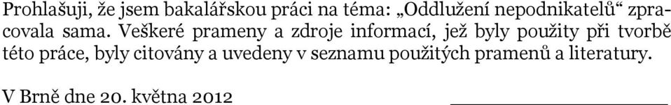 Veškeré prameny a zdroje informací, jež byly použity při tvorbě