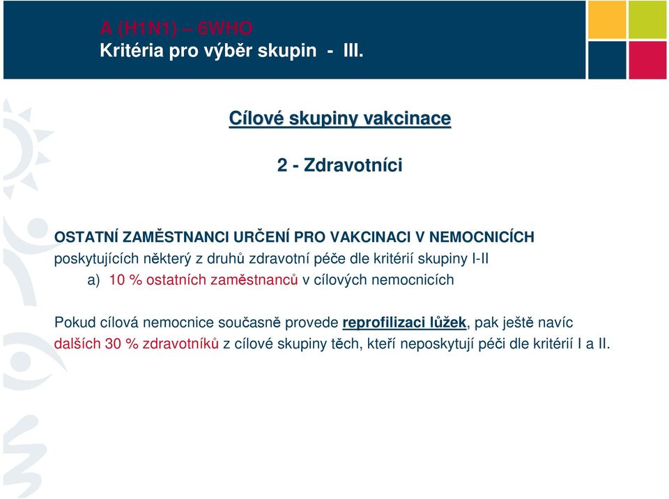 poskytujících některý z druhů zdravotní péče dle kritérií skupiny I-II a) 10 % ostatních zaměstnanců v