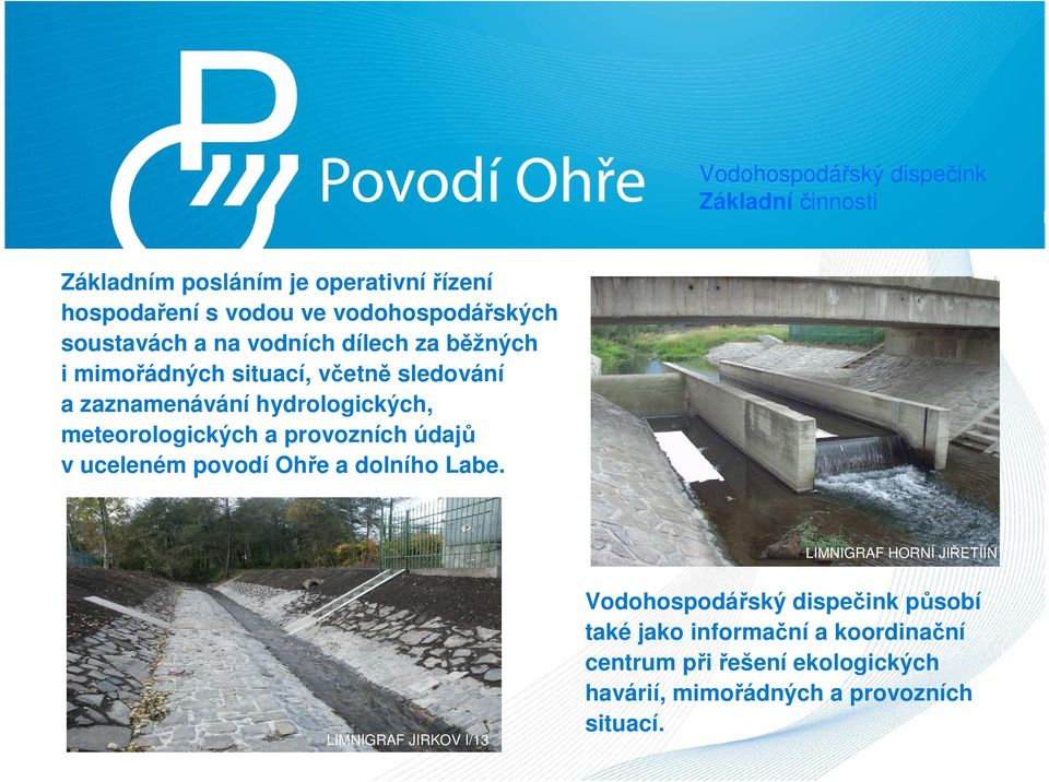 hydrologických, meteorologických a provozních údajů v uceleném povodí Ohře a dolního Labe.