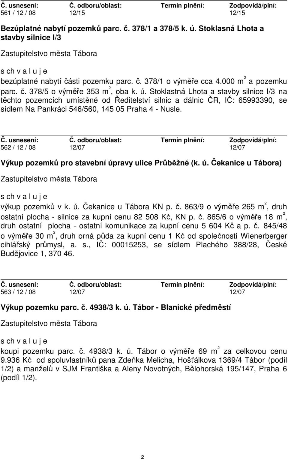 Stoklastná Lhota a stavby silnice I/3 na těchto pozemcích umístěné od Ředitelství silnic a dálnic ČR, IČ: 65993390, se sídlem Na Pankráci 546/560, 145 05 Praha 4 - Nusle.